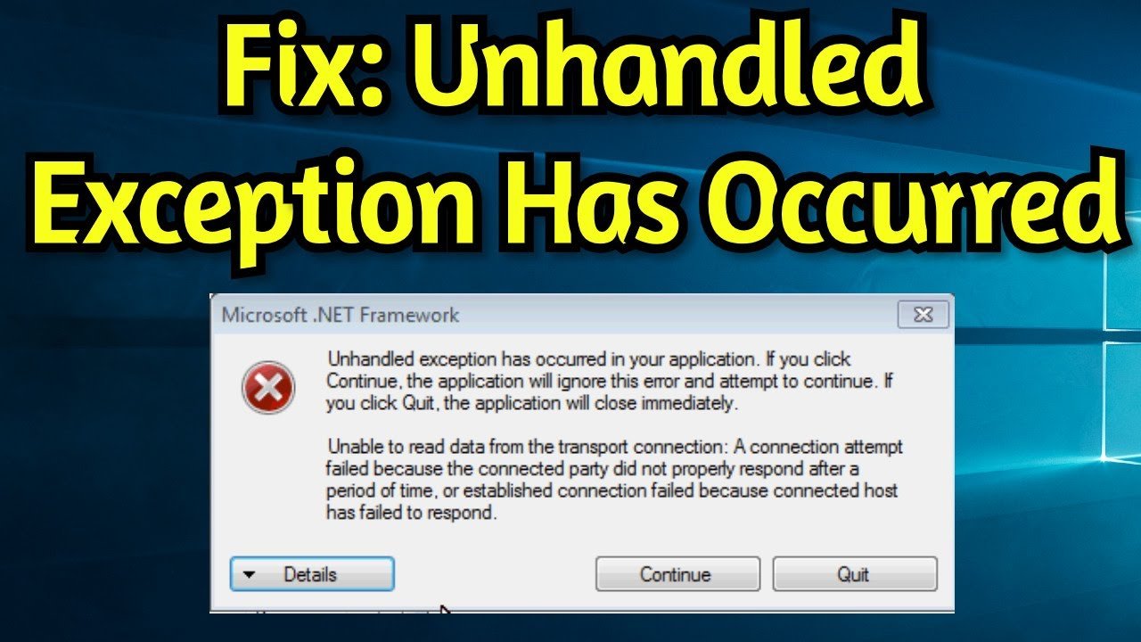 How To Fix Unhandled Exception Has Occurred In Your Application